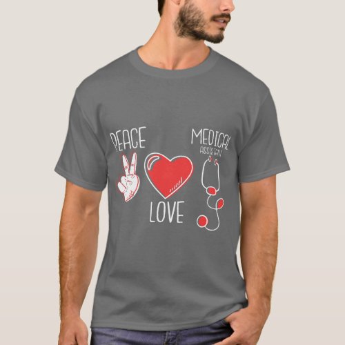 Peace Love Medical Assistant _ Nurse Healthcare Wo T_Shirt