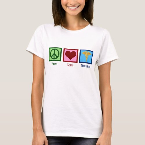 Peace Love Medicine T_Shirt