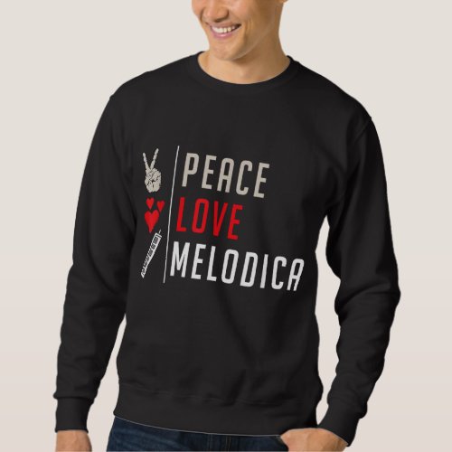Peace Love Melodica Musical Instrument Melodica Pl Sweatshirt