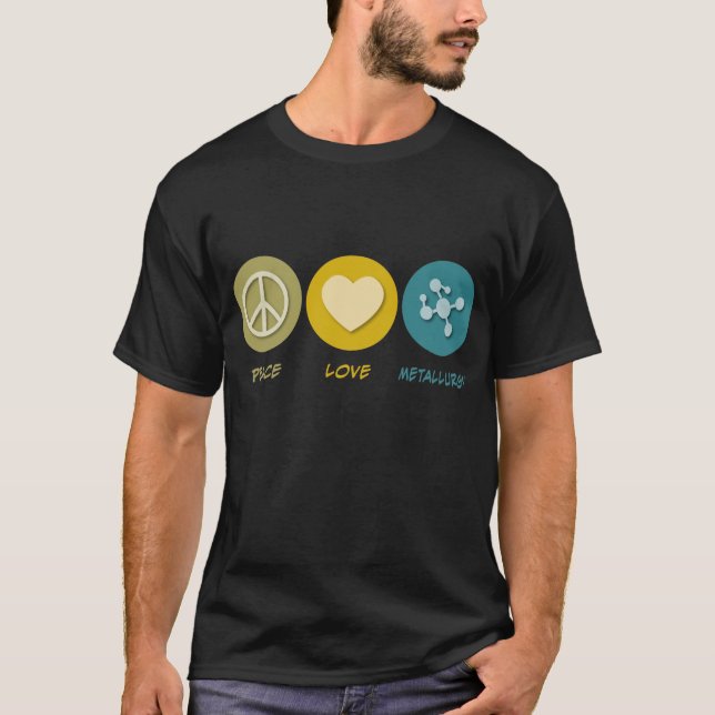 Peace Love Metallurgy T-Shirt (Front)