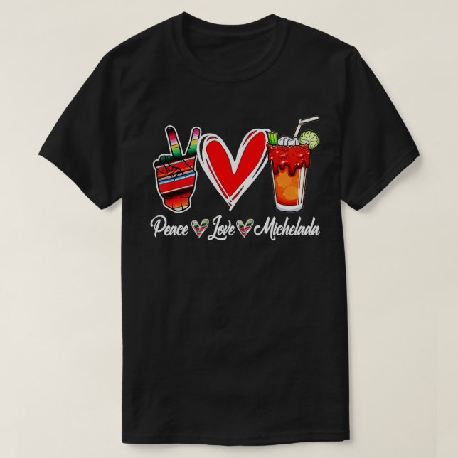Peace Love Micheladas Mexican Beer Michelada Hippi T-Shirt (Design Front)