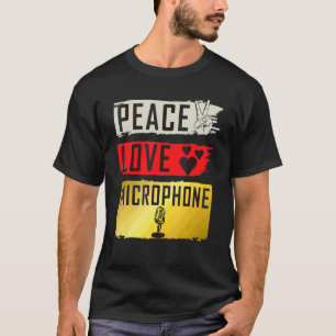 Peace Love Microphone Instrument Voice Transducers T-Shirt