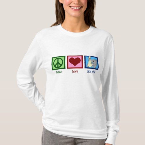 Peace Love Midwife T_Shirt