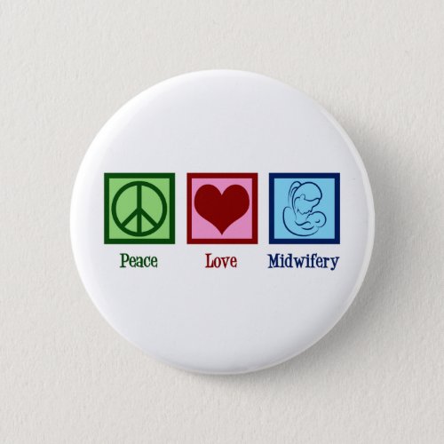 Peace Love Midwifery Cute Midwife Button