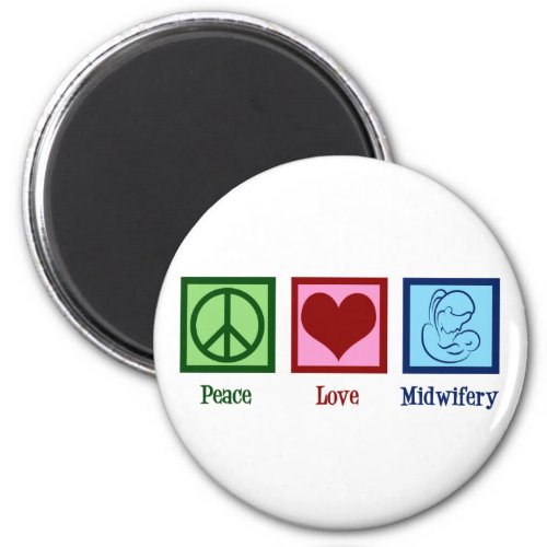 Peace Love Midwifery Cute Midwife Magnet