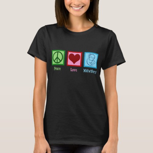 Peace Love Midwifery Cute Midwife T_Shirt