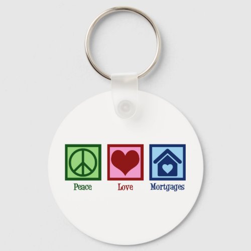 Peace Love Mortgages Cute Mortgage Company Lender Keychain