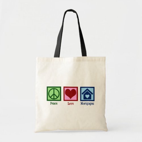 Peace Love Mortgages Cute Mortgage Company Lender Tote Bag