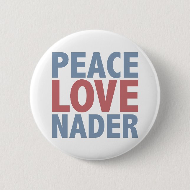 Peace Love Nader Button (Front)