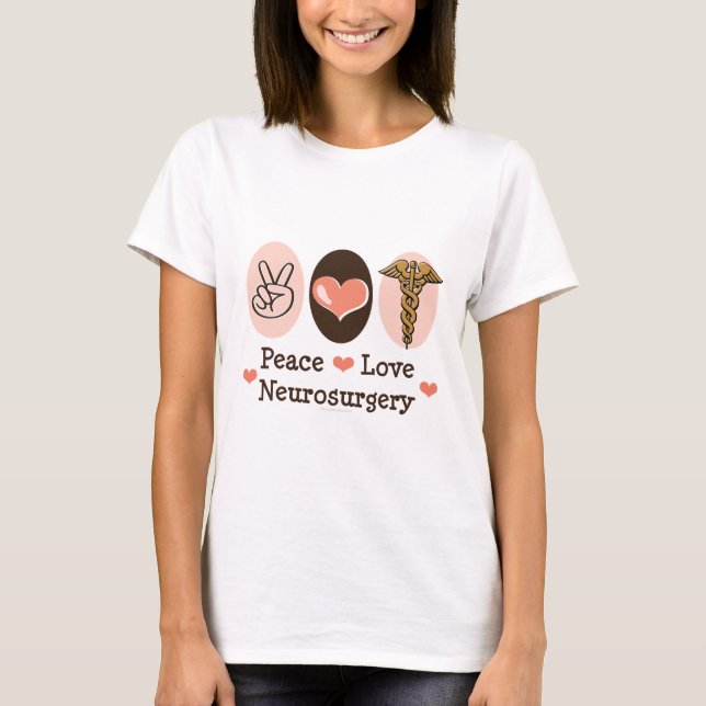 Peace Love Neurosurgery T-shirt (Front)
