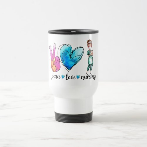 Peace Love Nursing Cute and Colorful Nurses Travel Mug