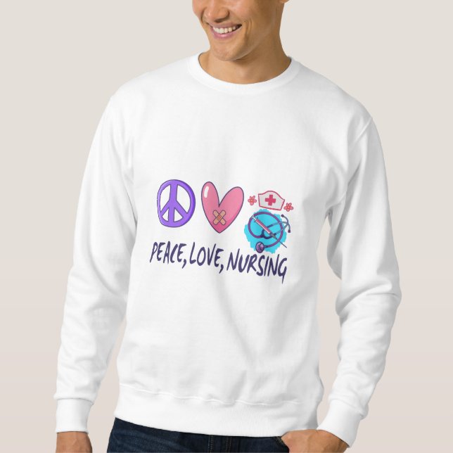 Peace Love Nursing Sweatshirt (Front)