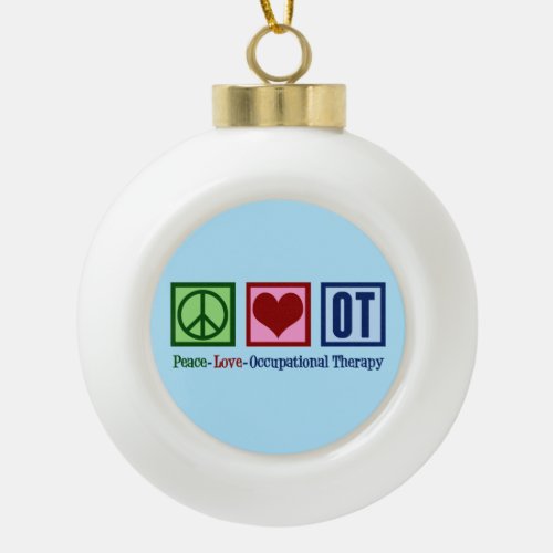 Peace Love Occupational Therapy Ceramic Ball Christmas Ornament