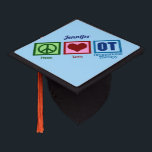 Peace Love Occupational Therapy Custom OT Graduation Cap Topper<br><div class="desc">Peace Love Occupational Therapy graduate gift for an OT graduation. A peace sign,  heart,  and the letters OT make a great gift for a new occupational therapist.</div>