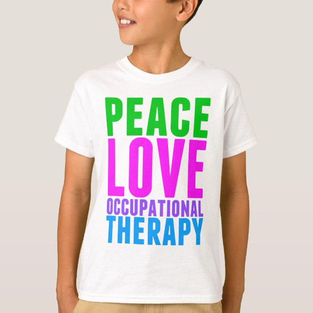 Peace Love Occupational Therapy Kids T-Shirt (Front)