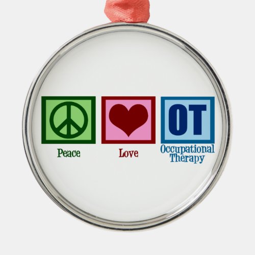 Peace Love Occupational Therapy Metal Ornament