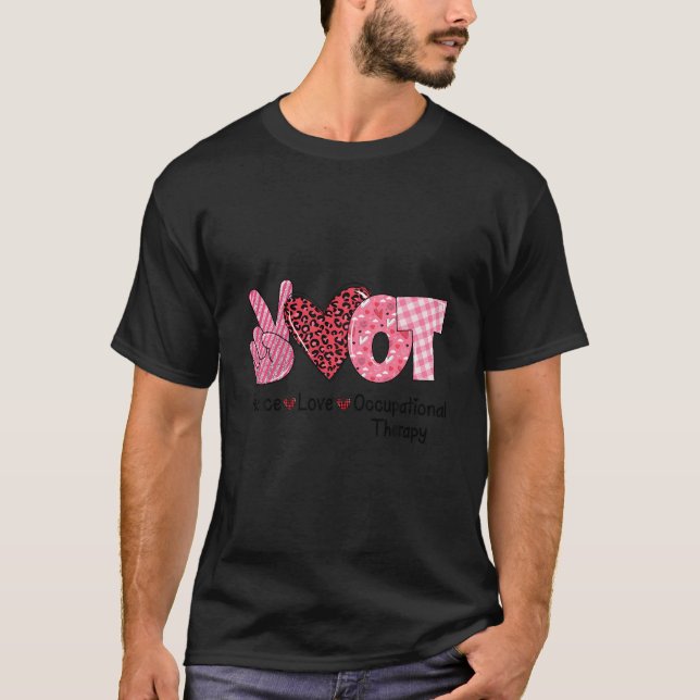 Peace Love Occupational Therapy Ot Funny Valentine T-Shirt (Front)
