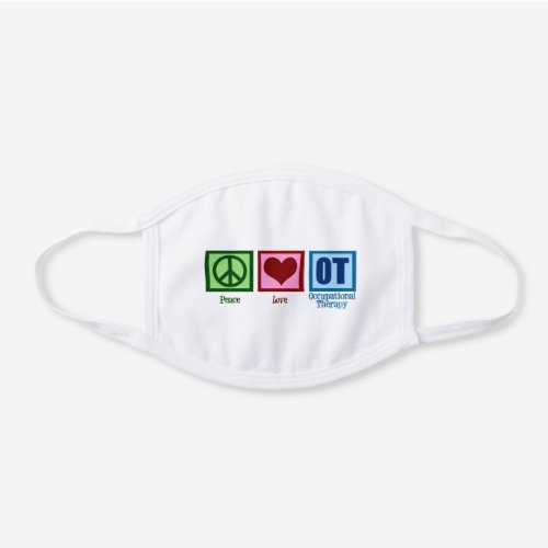 Peace Love Occupational Therapy OT White Cotton Face Mask