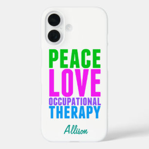 Peace Love Occupational Therapy Personalized iPhone 16 Case