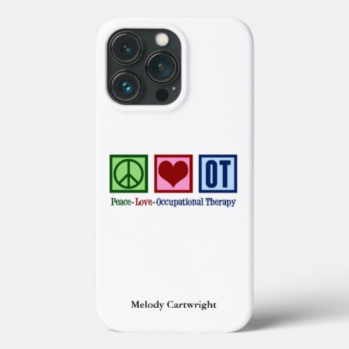 Peace Love Occupational Therapy Personalized OT iPhone 13 Pro Case