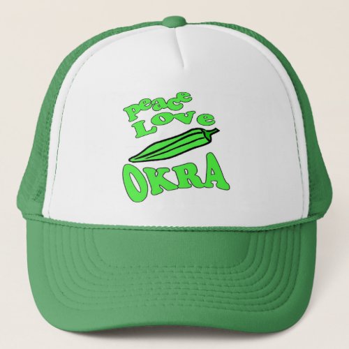 Peace Love Okra Trucker Hat