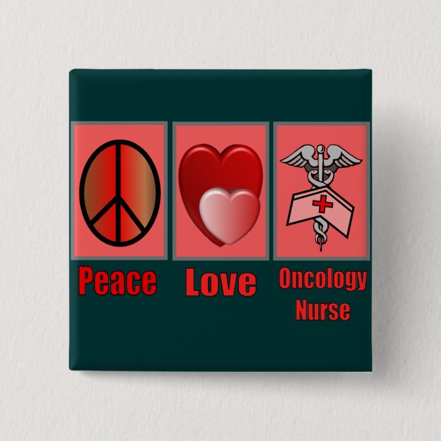 Peace Love ONCOLOGY Nurse Pinback Button (Front)
