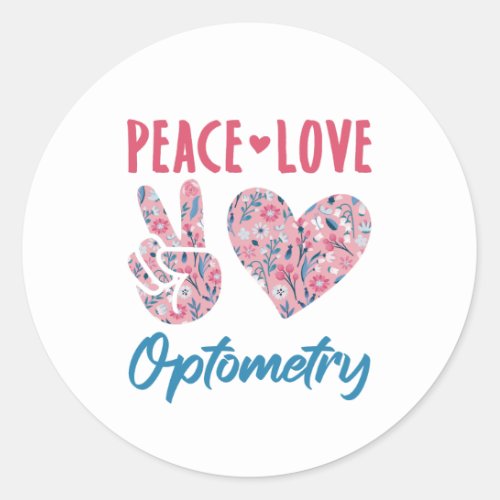 Peace Love Optometry Optometrist Classic Round Sticker