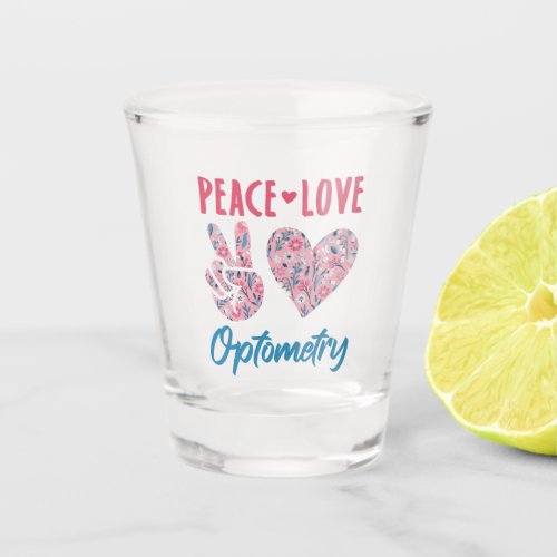 Peace Love Optometry Optometrist Shot Glass