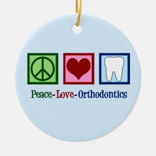 Peace Love Orthodontics Ceramic Ornament