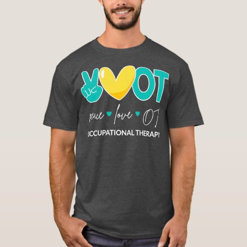 Peace Love OT II Occupational Therapy T_Shirt