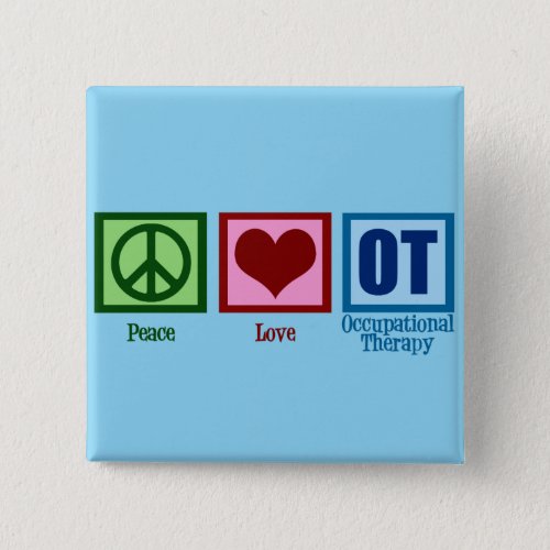 Peace Love OT Occupational Therapy Pinback Button