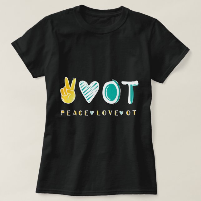 Peace Love OT OTA Tee, Occupational Therapy therap T-Shirt (Design Front)