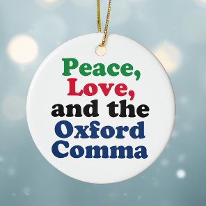 Peace Love Oxford Comma English Grammar Humor Ceramic Ornament