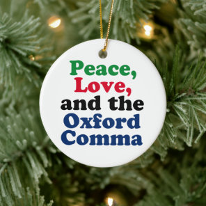 Peace Love Oxford Comma English Grammar Humor Ceramic Ornament