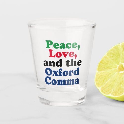 Peace Love Oxford Comma English Grammar Humor Shot Glass