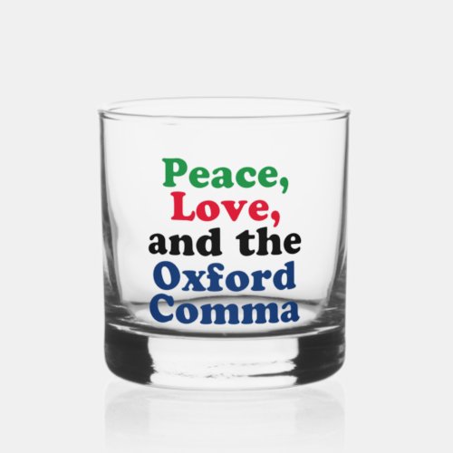 Peace Love Oxford Comma English Grammar Humor Whiskey Glass