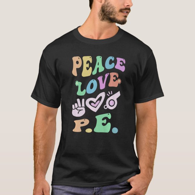 PEACE LOVE P E Retro Gym Teacher Groovy School T-Shirt (Front)