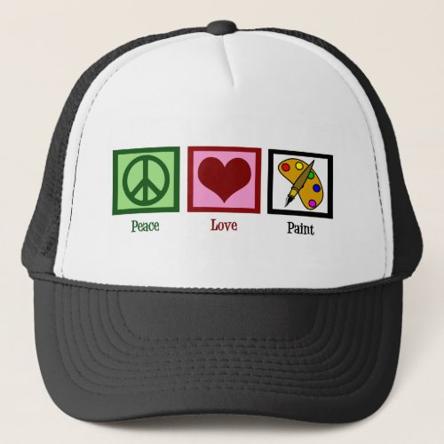 Peace Love Paint Trucker Hat