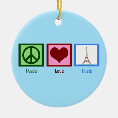 Peace Love Paris Ceramic Ornament