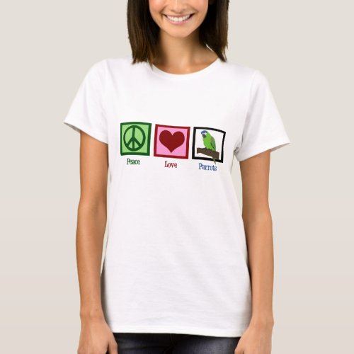Peace Love Parrots T_Shirt