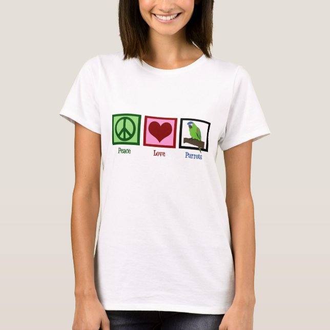Peace Love Parrots T-Shirt (Front)
