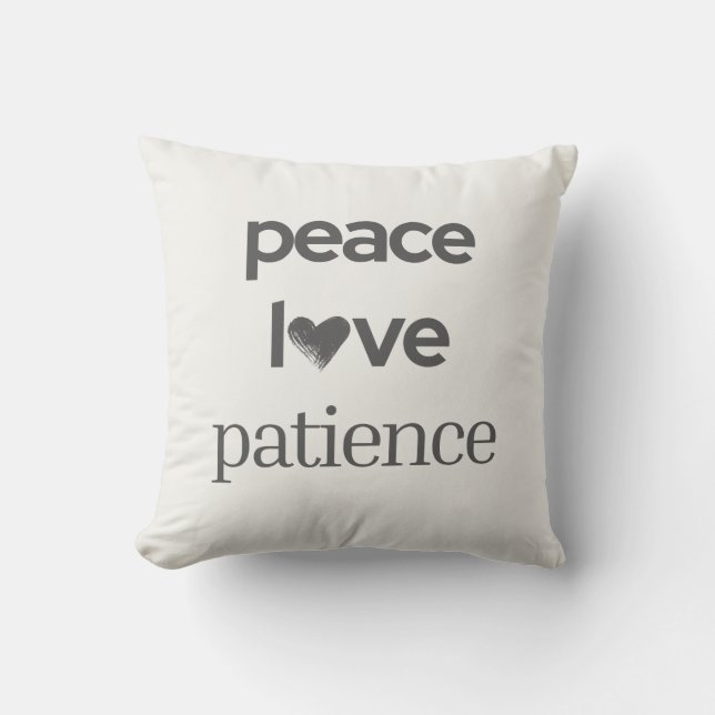Peace Love Patience - Reversible Modern Lifestyle Throw Pillow (Front)