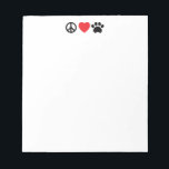 Peace Love Paw Notepad<br><div class="desc">Paw,  print,  heart,  peace,  sign,  cat,  dog,  puppy,  kitten,  animal,  love,  lover,  symbol,  cute,  black,  red,  pet,  owner,  cute</div>