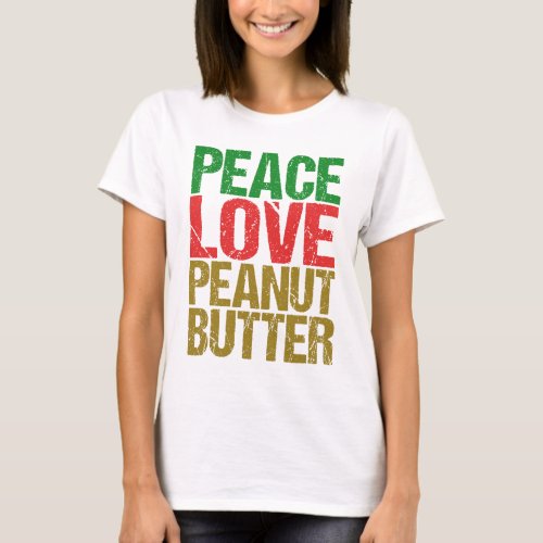 Peace Love Peanut Butter T_Shirt