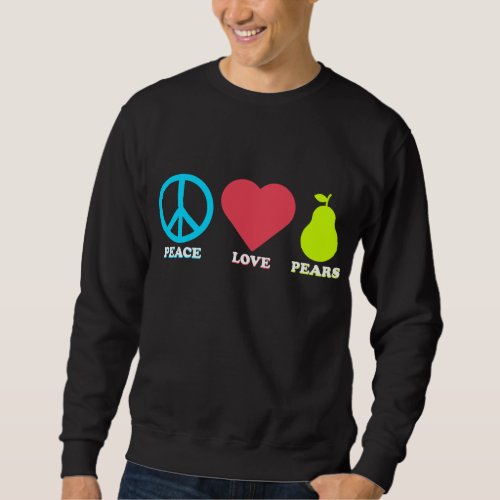 Peace Love Pears Funny Pear Fruit Sweatshirt