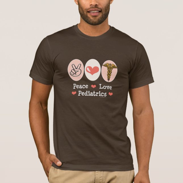 Peace Love Pediatrics Pediatrian T shirt (Front)