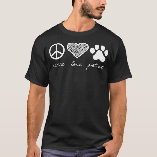 Peace Love Pet Sit T_Shirt