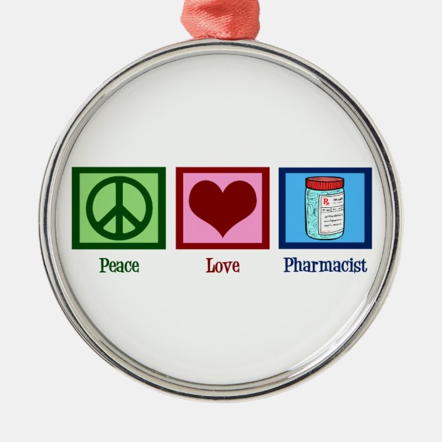 Peace Love Pharmacist Metal Ornament (Front)