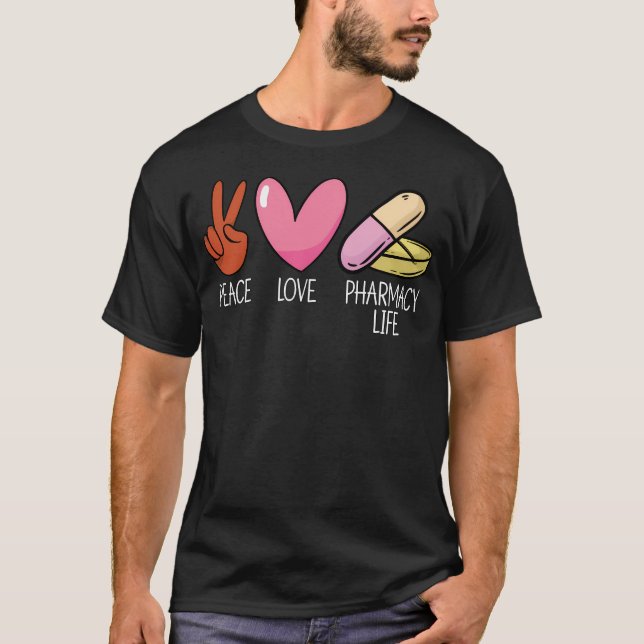 Peace Love Pharmacy Life Tech Medicine T-Shirt (Front)