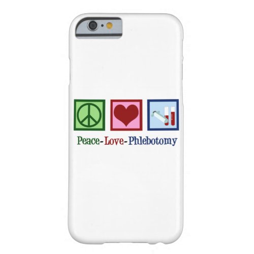 Peace Love Phlebotomy Barely There iPhone 6 Case